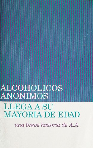 Imagen de archivo de Alcoholicos Anonimos llega a su mayoria de edad: una breve historia de A. A. a la venta por ThriftBooks-Dallas