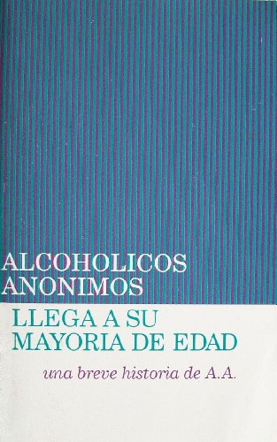 Stock image for Alcoholicos Anonimos llega a su mayoria de edad: una breve historia de A. A. for sale by Jenson Books Inc