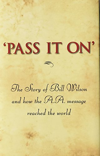 Imagen de archivo de Pass It On': The Story of Bill Wilson and How the A. A. Message Reached the World a la venta por Save With Sam