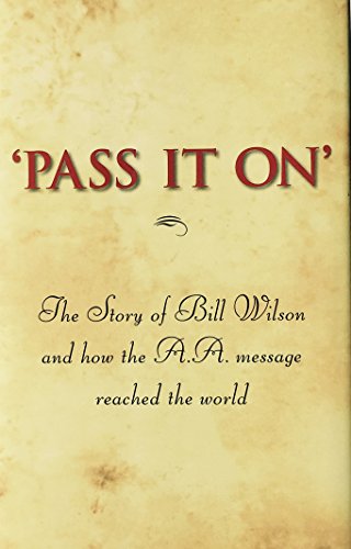 9780916856120: Pass It on: The Story of Bill Wilson and How the A. A. Message Reached the World