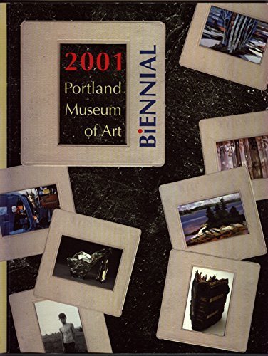 Stock image for Portland Museum of Art Biennial 2001 for sale by Nilbog Books