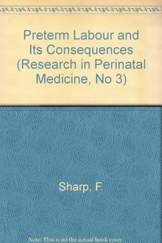Preterm Labour and Its Consequences (Research in Perinatal Medicine, No 3) (9780916859084) by Sharp, F.; Dunn, P.; Beard, Richard W.; Harvey D.
