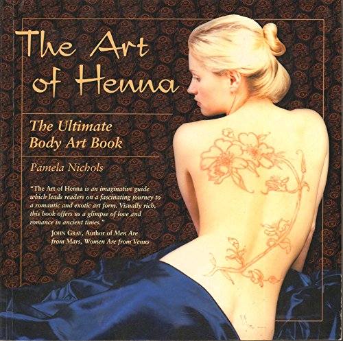 The Art of Henna: The Ultimate Body Art Book and Kit