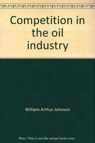 Imagen de archivo de Competition in the Oil Industry (Occasional Papers on Energy Policy Volume I) a la venta por Harry Alter
