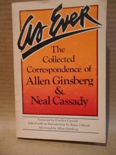 As Ever: The Collected Correspondence of Allen Ginsberg & Neal Cassady (9780916870089) by Ginsberg, Allen, And Cassady, Neal; Cassady, Carolyn (Foreword By), And Gifford