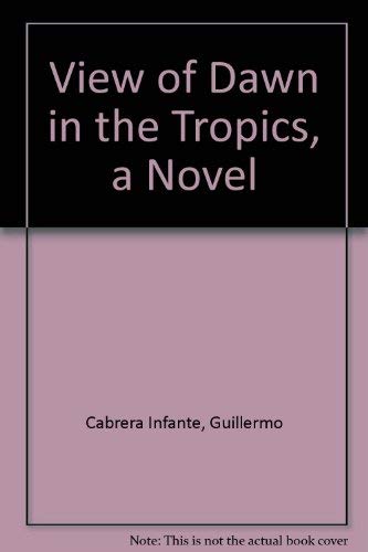 View of Dawn in the Tropics, a Novel (9780916870379) by Cabrera Infante, Guillermo