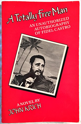 Imagen de archivo de A Totally Free Man: An Unauthorized Autobiography of Fidel Castro a la venta por HPB-Diamond