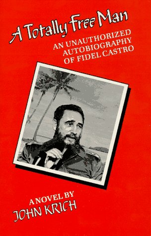 Totally Free Man : An Unauthorized Autobiography of Fidel Castro