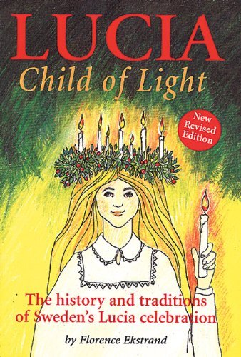 Imagen de archivo de Lucia, Child of Light: The History and Traditions of Sweden's Lucia Celebration by Florence Ekstrand (1989-06-02) a la venta por BooksRun