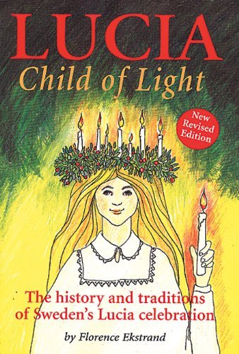 

Lucia, Child of Light: The History and Traditions of Sweden's Lucia Celebration by Florence Ekstrand (1989-06-02) [first edition]