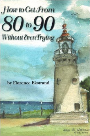 Imagen de archivo de How to Get from 80 to 90 Without Even Trying a la venta por SecondSale