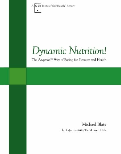 Stock image for Dynamic Nutrition! The Acugenics Way of Eating for Pleasure and Health for sale by Revaluation Books