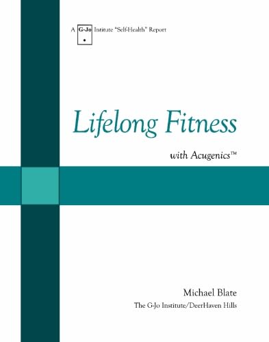 Stock image for Lifelong Fitness with Acugenics: How To Become Fit -- and Stay Fit -- Almost without Effort! for sale by Revaluation Books