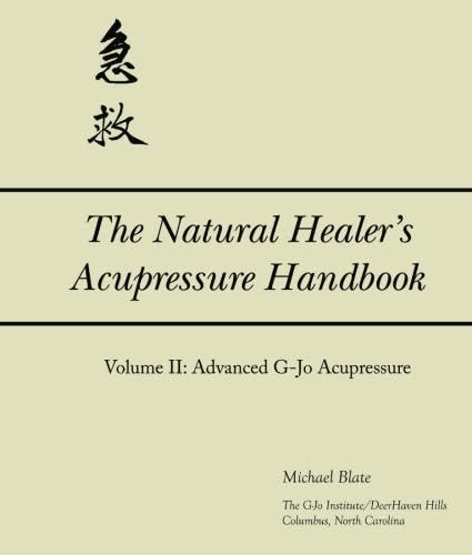 The Natural Healer's Acupressure Handbook, Volume II: Advanced G-Jo