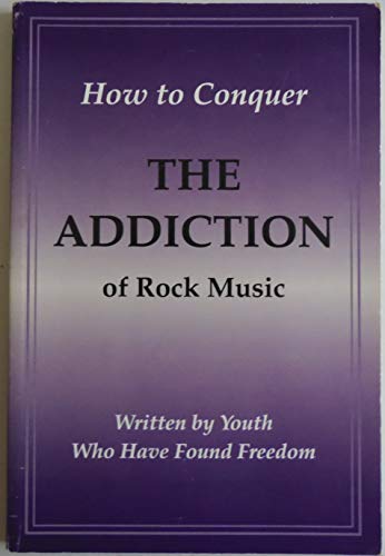 Imagen de archivo de How to conquer the addiction of rock music: Written by youth who have found freedom a la venta por SecondSale