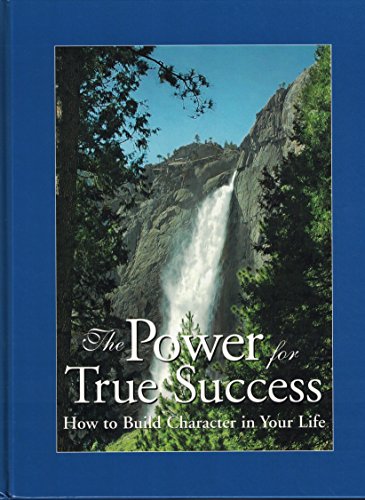 Beispielbild fr The Power for True Success: How to Build Character in Your Life zum Verkauf von Indiana Book Company