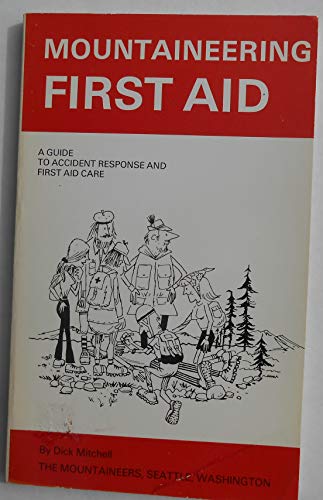 Imagen de archivo de Mountaineering First Aid: A Guide to Accident Response & First Aid Care a la venta por ThriftBooks-Atlanta
