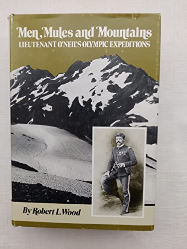 9780916890438: Men, Mules, and Mountains: Lieutenant O'Neil's Olympic Expeditions