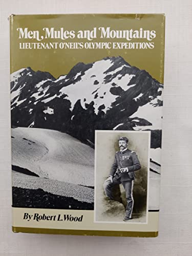 Men, Mules and Mountains: Lieutenant O'neil's Olympic Expeditions