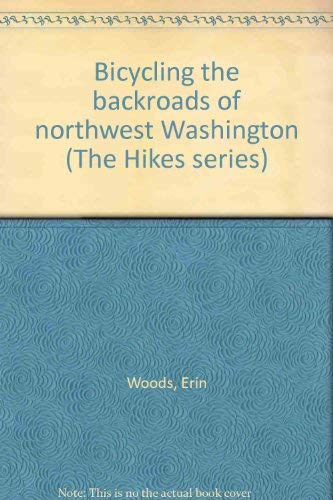 Stock image for Bicycling the backroads of northwest Washington (The Hikes series) for sale by SecondSale