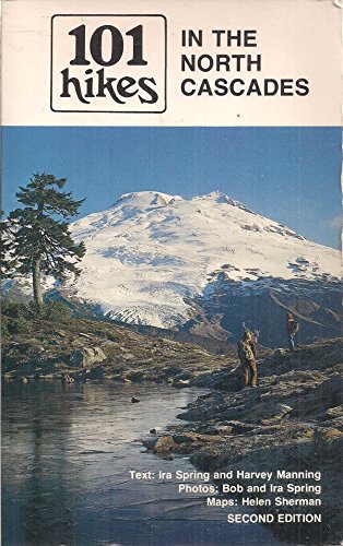 101 Hikes in the North Cascades (9780916890827) by Spring, Ira; Manning, Harvey