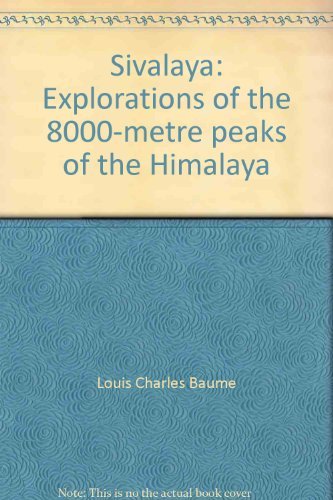 Imagen de archivo de Sivalaya; Explorations of the 8000-metre peaks of the Himalaya a la venta por Berry Hill Book Shop