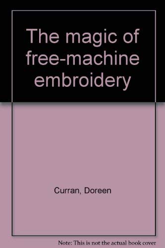 9780916896584: The magic of free-machine embroidery