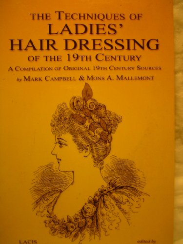 Imagen de archivo de The Techniques of Ladies' Hairdressing of the 19th Century a la venta por Dorothy Meyer - Bookseller