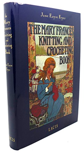 The Mary Frances Knitting & Crocheting Book: Adventures Among The Knitting People