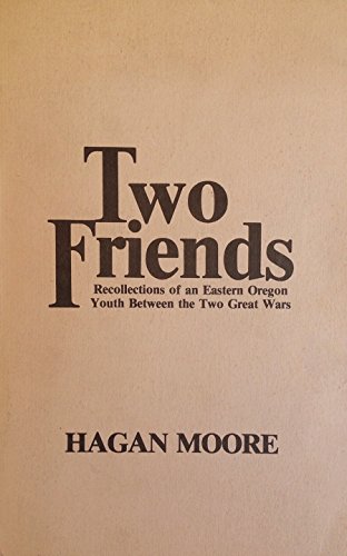 Two Friends: Recollections of an Eastern Oregon Youth between the Two Great Wars