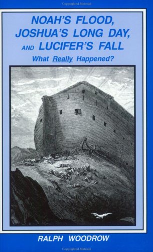 Beispielbild fr Noah's Flood, Joshua's Long Day, and Lucifer's Fall : What Really Happened? zum Verkauf von Better World Books
