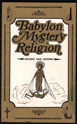 Stock image for Babylon Mystery Religion, Ancient and Modern for sale by Books of the Smoky Mountains