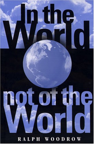 Stock image for In The World, Not of The World for sale by ThriftBooks-Atlanta