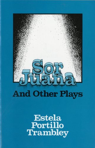 Sor Juana and Other Plays (9780916950330) by Estela Portillo Trambley