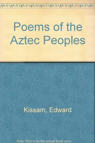 Poems of the Aztec Peoples (9780916950354) by Kissam, Edward; Schmidt, Michael