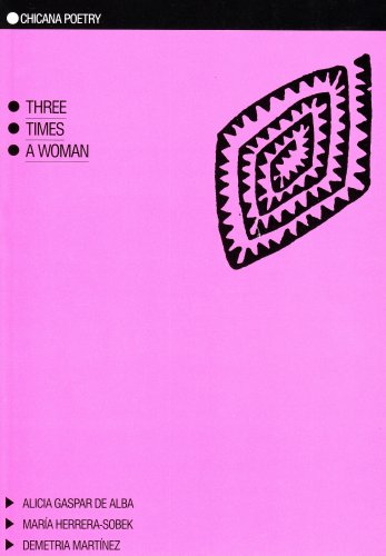 Three Times a Woman: Chicana Poetry (9780916950910) by Alicia Gaspar De Alba; Maria Herrera-Sobek; Demetria Martinez; Herrera-Sobek, Maria; De Alba, Alicia Gaspar; Alba, Alicia Gaspar De; Martinez,...