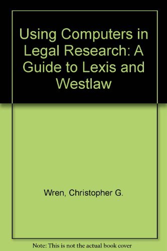 Stock image for Using Computers in Legal Research: A Guide to Lexis and Westlaw for sale by ThriftBooks-Atlanta