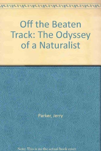 Off the Beaten Track the Odyssey of a Naturalist