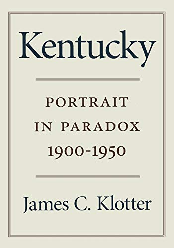 Beispielbild fr Kentucky : Portrait in Paradox, 1900-1950 zum Verkauf von Better World Books
