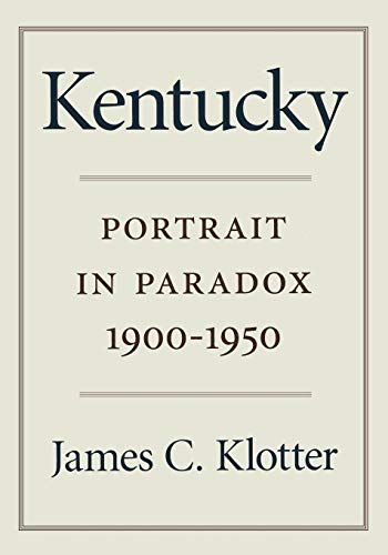 Imagen de archivo de Kentucky : Portrait in Paradox, 1900-1950 a la venta por Better World Books