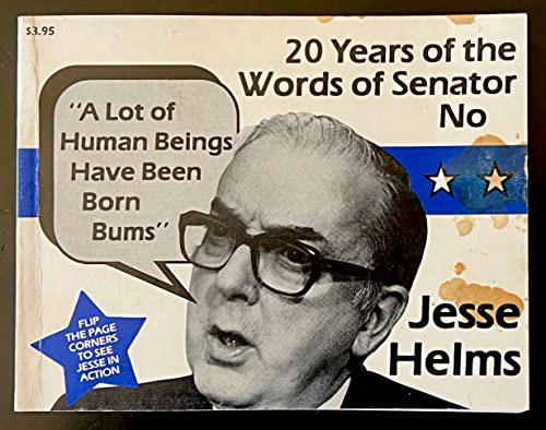 Stock image for Lot of Human Beings Have Been Born Bums: Twenty Years of the Words of Senator Jesse Helms for sale by Griffin Books