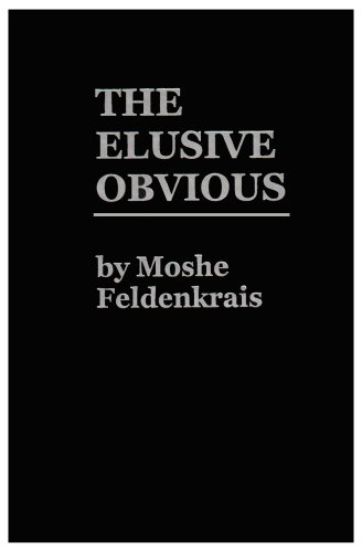 9780916990091: The Elusive Obvious or Basic Feldenkrais