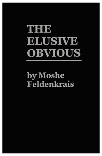 9780916990091: Elusive Obvious: Or Basic Feldenkrais