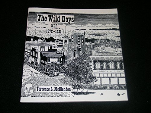 Imagen de archivo de The Wild Days NLP 1972 - 1981 a la venta por Gardner's Used Books, Inc.