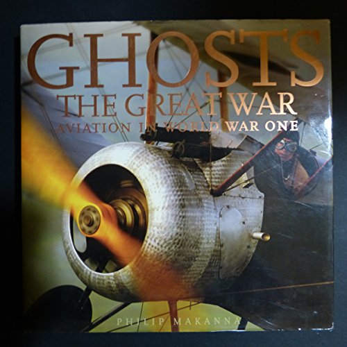 Stock image for Ghosts of the Great War: Aviation in WWI (Ghosts Aviation Classics) for sale by Goodwill of Colorado