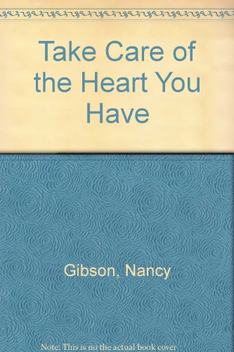 Take Care of the Heart You Have (9780916999148) by Gibson, Nancy; Allen, Susan D.