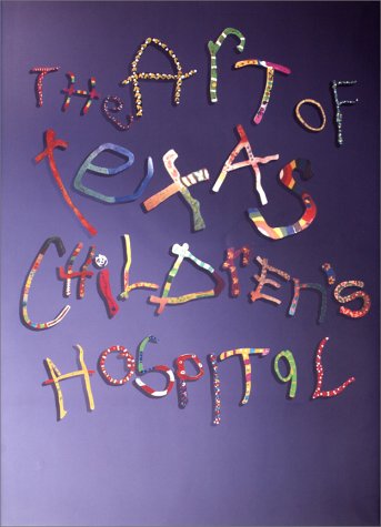 Beispielbild fr The Art of Texas Children's Hospital zum Verkauf von Wizard Books