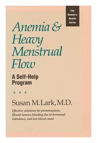 Anemia & Heavy Menstrual Flow: A Self-Help Program (The Women's Health Series)