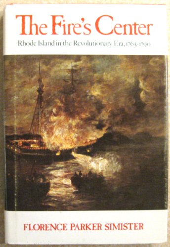 Stock image for The fire's center: Rhode Island in the Revolutionary era, 1763-1790 for sale by GF Books, Inc.