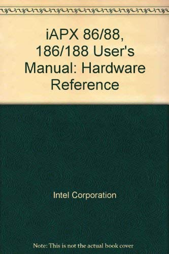 9780917017360: Intel iAPX 86/88, 186/188 User's Manual: Hardware Reference